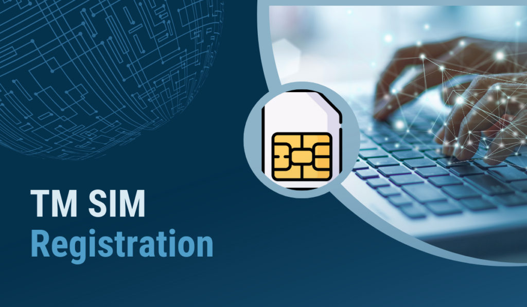 A Step By Step Guide To TM SIM Card Registration